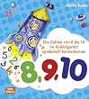 ... acht, neun, zehn: Die Zahlen von 0 bis 10 im Kindergarten spielerisch lernen