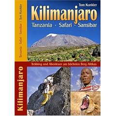 Kilimanjaro - Tanzania - Safari - Sansibar. Trekking & Abenteuer am h�chsten Berg Afrikas