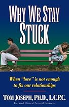 Why We Stay Stuck Why We Stay Stuck