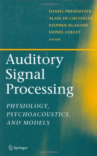 Auditory Signal Processing: Physiology, Psychoacoustics, and Models