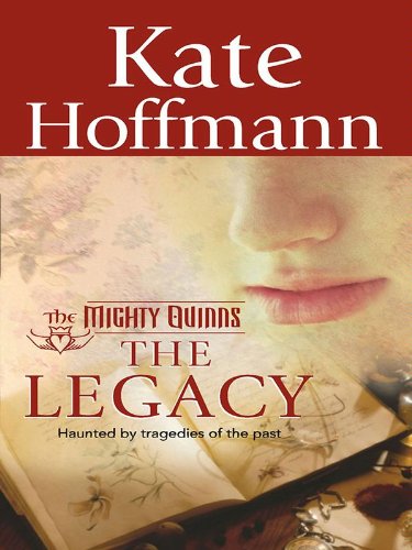 The Legacy (The Mighty Quinns Book 12), by Kate Hoffmann The Legacy (The Mighty Quinns Book 12), by Kate Hoffmann