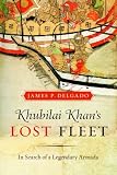 Khubilai Khan's Lost Fleet: In Search of a Legendary Armada