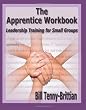 The Apprentice Workbook: Leadership Training For Small Groups