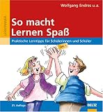 So macht Lernen Spa&szlig;: Praktische Lerntipps f&uuml;r Sch&uuml;lerinnen und Sch&uuml;ler, Sek - I: Praktische Lerntipps f&uuml;r Sch&uuml;lerinnen und Sch&uuml;ler - Sek 1 (Beltz Lern-Trainer) - Wolfgang Endres