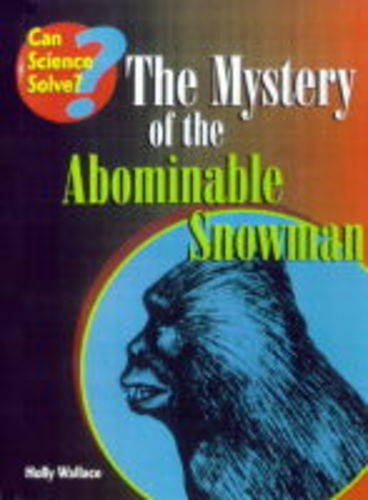 The Mystery of the Abominable Snowman (Can Science Solve...?)