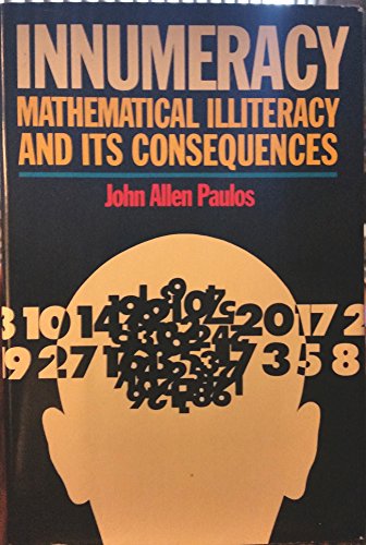 Innumeracy: Mathematical Illiteracy and Its Consequences