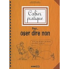 Pour... oser dire non : Cahier pratique