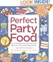Perfect Party Food: All the Recipes and Tips You'll Ever Need for Stress-Free Entertaining from the Diva of Do-Ahead