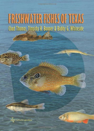 Freshwater Fishes of Texas: A Field Guide (River Books, Sponsored by The Meadows Center for Water and the Environment, Texa)