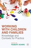 Working with children and families : knowledge and contexts for practice