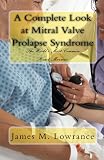 A Complete Look at Mitral Valve Prolapse Syndrome: The World's Most Common Heart Murmur