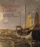 Monsoon traders : the maritime world of the East India Company