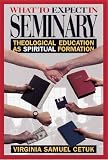 Buy : What to Expect in Seminary: Theological Education as Spiritual Formation