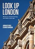 Look up London : world class architectural heritage that's hidden in plain sight