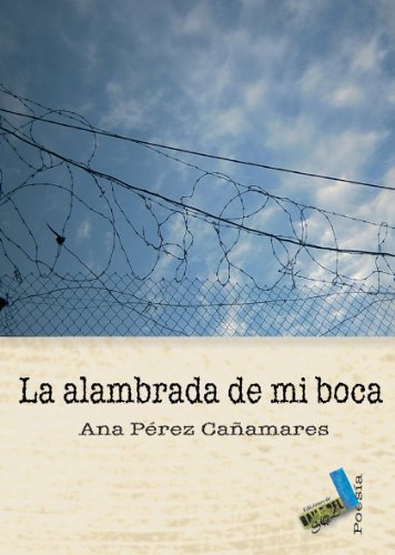 La alambrada de mi boca (Poesía) (Spanish Edition)