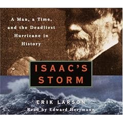 Isaac's Storm: A Man, a Time, and the Deadliest Hurricane in History