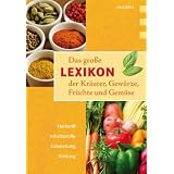 Das gro�e Lexikon der Kr�uter, Gew�rze, Fr�chte und Gem�sevon "Lothar Bendel"
