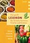 Das gro�e Lexikon der Kr�uter, Gew�rze, Fr�chte und Gem�se: Herkunft, Inhaltsstoffe, Zubereitung, Wirkung