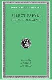 Select Papyri, Volume II, Public Documents: Codes and Regulations,
Edicts and Orders, Public Announcements, Reports of Meetings,
Judicial Business, Petitions ... and Others (Loeb Classical Library
No. 282)