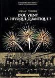 D'o� vient la physique quantique ?
