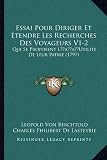 Essai Pour Diriger Et Etendre Les Recherches Des Voyageurs V1-2: Qui Se Proposent Lacentsa -A Centsutilite de Leur Patrie (1797)