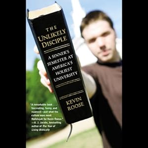 A Sinner's Semester at America's Holiest University - Kevin Roose