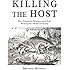 Killing the Host: How Financial Parasites and Debt Bondage Destroy the Global Economy