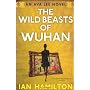 The Wild Beasts Of Wuhan by Ian Hamilton