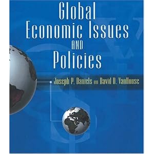 Global Economic Issues and Policies with Economic Applications by Joseph P. Daniels and David D. VanHoose