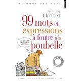 99 mots et expressions � foutre � la poubellepar Jean-Loup Chiflet