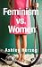 Feminism vs. Women