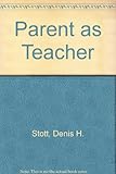 The parent as teacher : a guide for parents of children with learning difficulties