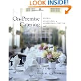 On-Premise Catering: Hotels, Convention & Conference Centers, and Clubs by Patti J. Shock and John M. Stefanelli
