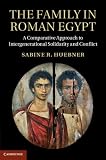The family in Roman Egypt : a comparative approach to intergenerational solidarity and conflict