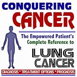 More Info: 2009 Conquering Cancer The Empowered Patients Complete Reference to Lung Cancer Diagnosis, Treatment Options, Prognosis (Two CD ROM Set) lung cancer treatment