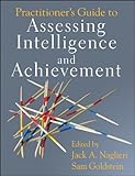 Practitioner's guide to assessing intelligence and achievement