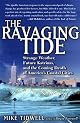 The Ravaging Tide: Strange Weather, Future Katrinas, and the Coming Death of America's Coastal Cities