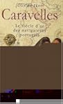 Caravelles : Le si�cle d'or des navig...