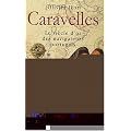Caravelles : Le si�cle d'or des navigateurs portugais, d�couvreurs des sept parties du monde
