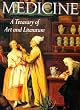 Medicine: A Treasury of Art and Literature