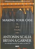 Making Your Case: The Art of Persuading Judges An unabridged reading by the authors on audio CD