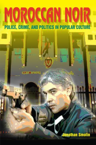 Moroccan Noir: Police, Crime, and Politics in Popular Culture (Public Cultures of the Middle East and North Africa)