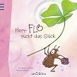 Herr Flo sucht das Gl�ck: Ein Bilderbuch, das gl�cklich macht