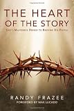 The Heart of the Story: God`s Masterful Design to Restore His People (Story, The)