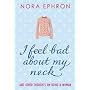I Feel Bad About My Neck: And Other Thoughts on Being a Woman