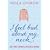 I Feel Bad About My Neck: And Other Thoughts on Being a Woman