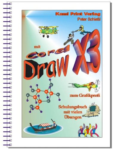 Corel DRAW X3 - Schulungsbuch mit Übungen: Grafikbearbeitung leicht gemacht!