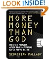 More Money Than God: Hedge Funds and the Making of the New Elite