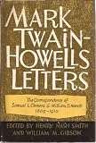 Mark Twain-Howells Letters: The Correspondence of Samuel L. Clemens and William D. Howells, 1872-1910. Vols. 1 & 2