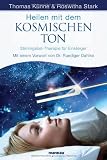 Produkt-Bild: Heilen mit dem kosmischen Ton: Stimmgabel-Therapie f&uuml;r Einsteiger. Mit einem Vorwort von Dr. Ruediger Dahlke